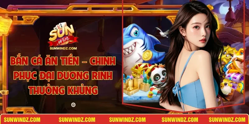 Bắn Cá Ăn Tiền