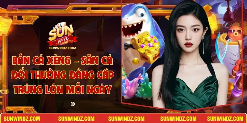 Bắn Cá Xèng
