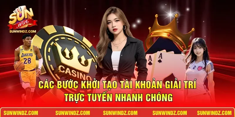 Các bước khởi tạo tài khoản giải trí trực tuyến nhanh chóng