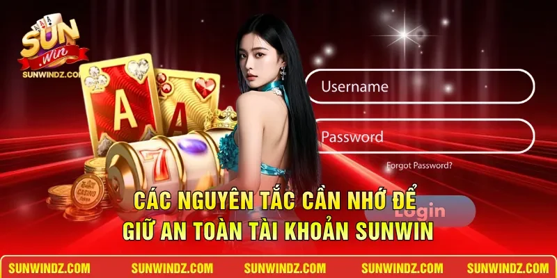 Đăng Nhập SUNWIN – Hướng Dẫn Vào Nhanh Chóng Chỉ Với 30 Giây 4 Sunwin Các nguyên tắc cần nhớ để giữ an toàn tài khoản SUNWIN
