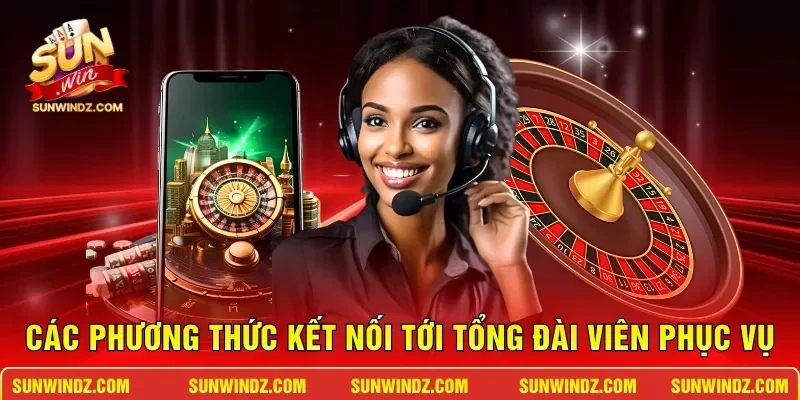 Các phương thức kết nối tới tổng đài viên phục vụ
