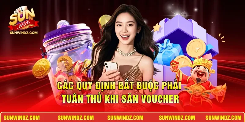 Khuyến Mãi SUNWIN 3 Sunwin Các quy định bắt buộc phải tuân thủ khi săn voucher