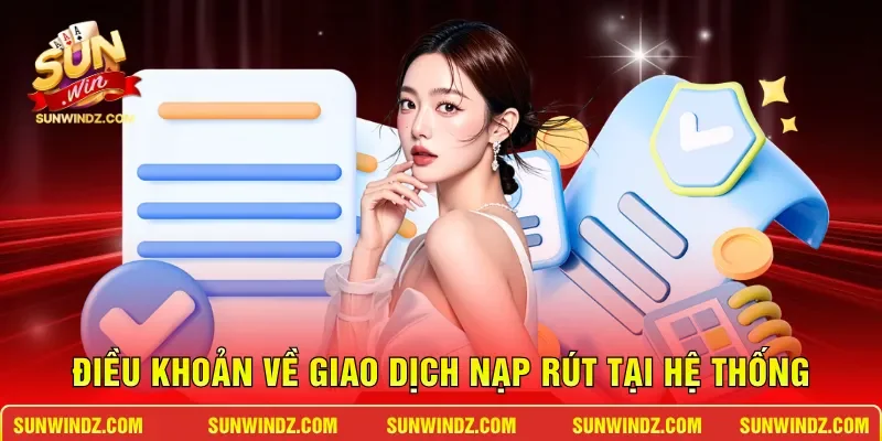 Điều khoản về giao dịch nạp rút tại hệ thống