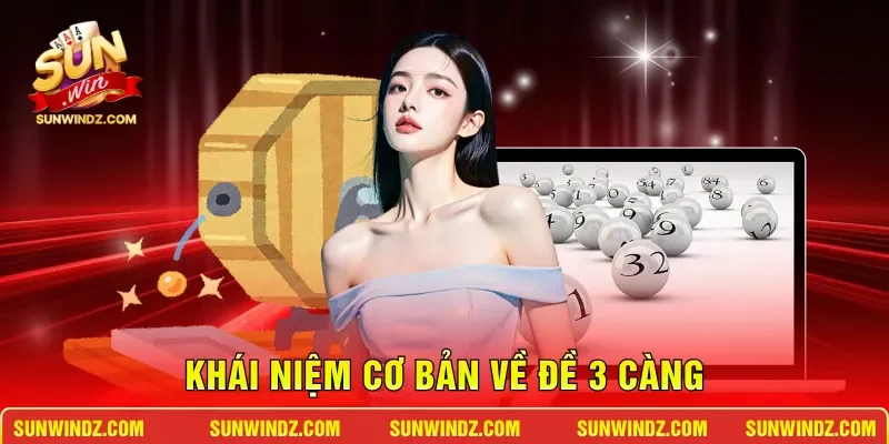 Đề 3 Càng SUNWIN - Bí Quyết Soi Cầu Trúng Thưởng Lớn 2 Sunwin Khái niệm cơ bản về đề 3 càng