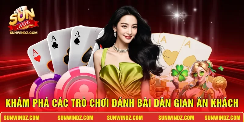 Khám phá các trò chơi đánh bài dân gian ăn khách 