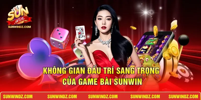 Không gian đấu trí sang trọng của game bài SUNWIN