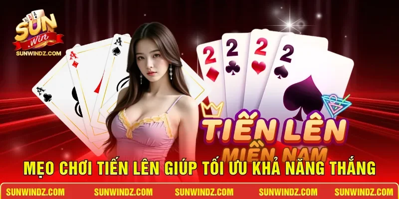 Tiến Lên Miền Nam SUNWIN – Đẳng Cấp Đấu Trí Săn Thưởng Khủng 4 Sunwin Mẹo chơi Tiến Lên giúp tối ưu khả năng thắng