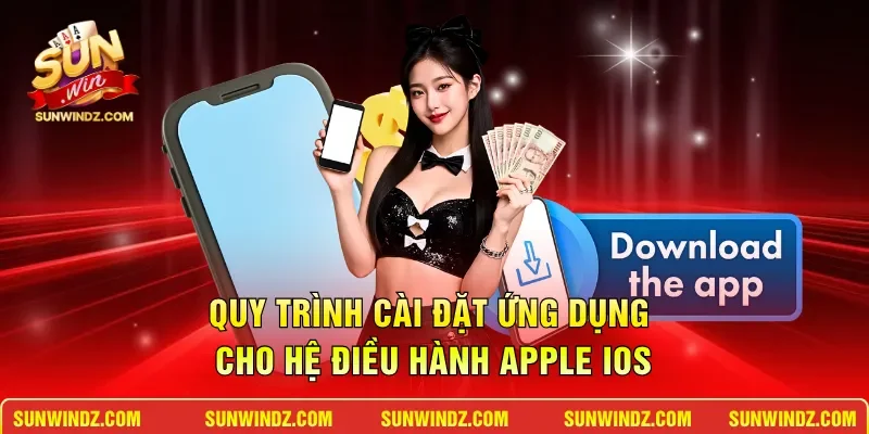 Tải App SUNWIN – Hướng Dẫn Cài Đặt Ứng Dụng Chỉ 1 Phút 4 Sunwin Quy trình cài đặt ứng dụng cho hệ điều hành Apple iOS
