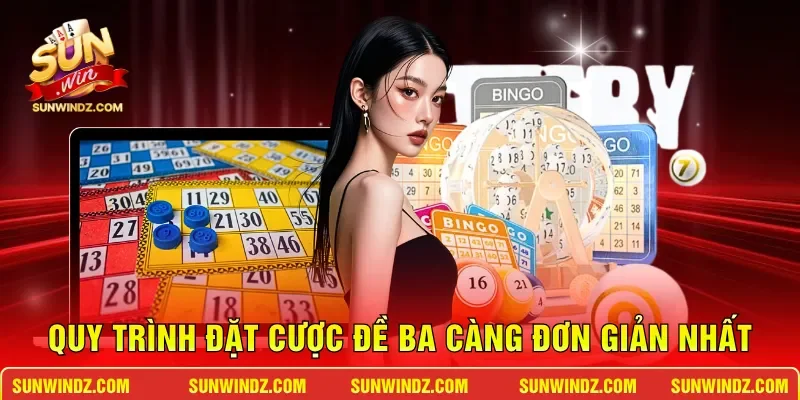 Đề 3 Càng SUNWIN - Bí Quyết Soi Cầu Trúng Thưởng Lớn 4 Sunwin Quy trình đặt cược đề ba càng đơn giản nhất