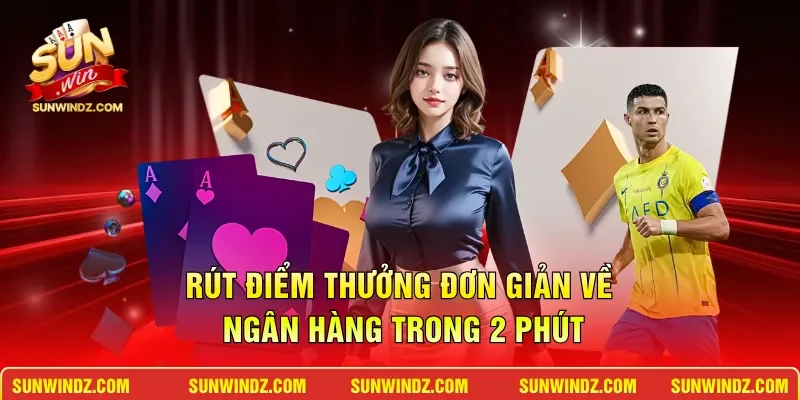 Rút điểm thưởng đơn giản về ngân hàng trong 2 phút