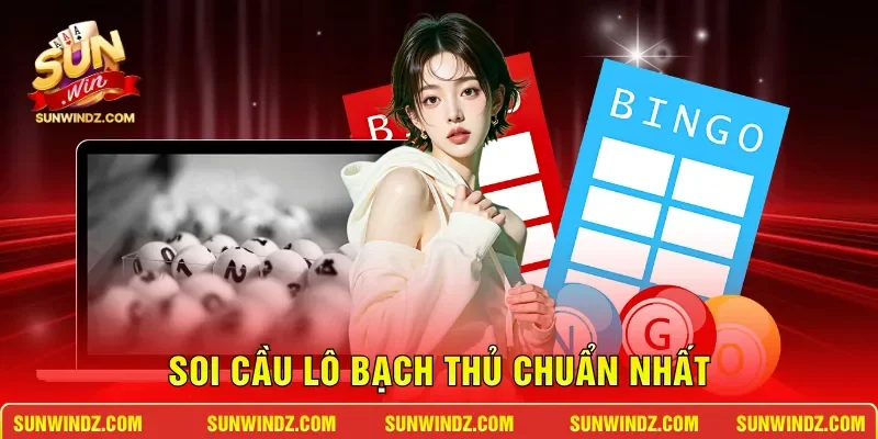Soi cầu lô bạch thủ chuẩn nhất